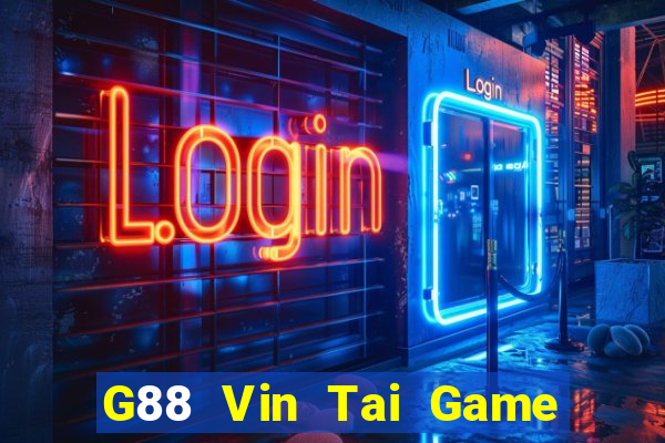 G88 Vin Tai Game Bài Đổi Thưởng Uy Tín