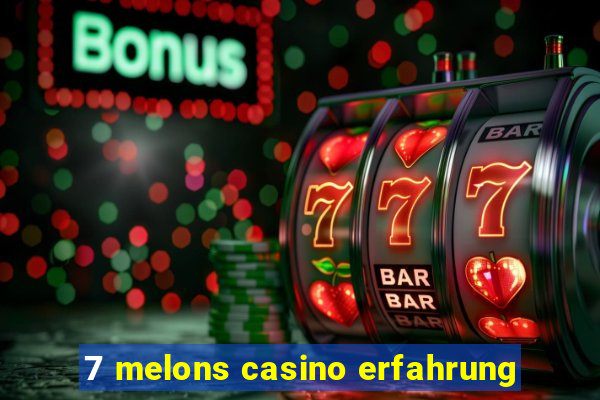 7 melons casino erfahrung