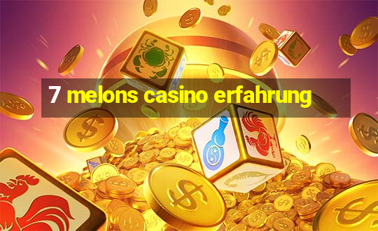 7 melons casino erfahrung