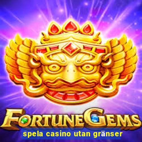 spela casino utan gränser