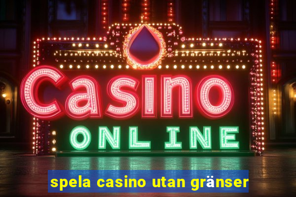 spela casino utan gränser