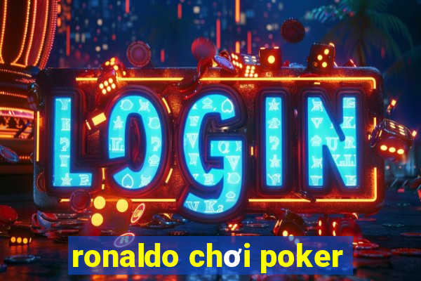 ronaldo chơi poker