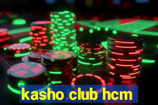 kasho club hcm