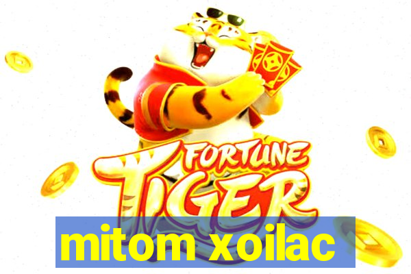 mitom xoilac