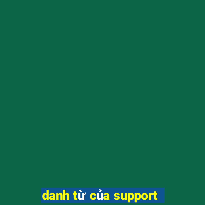 danh từ của support