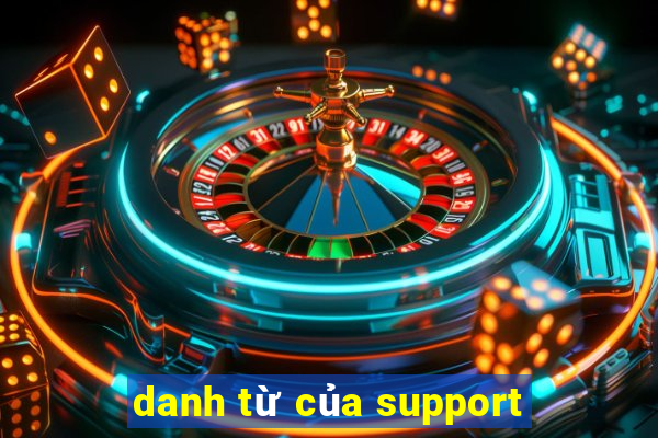 danh từ của support