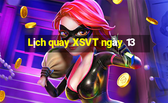 Lịch quay XSVT ngày 13