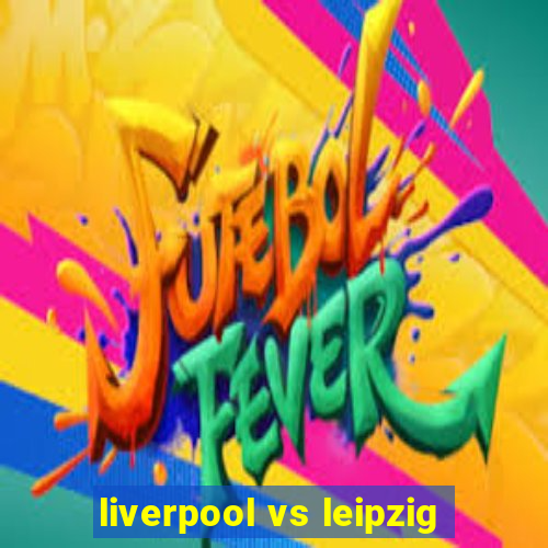 liverpool vs leipzig