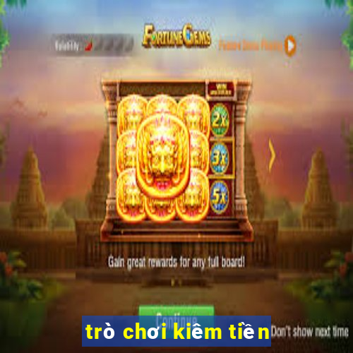 tro choi kiem tien