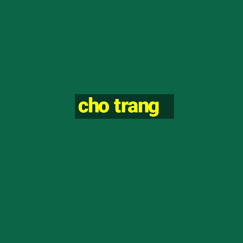 cho trang