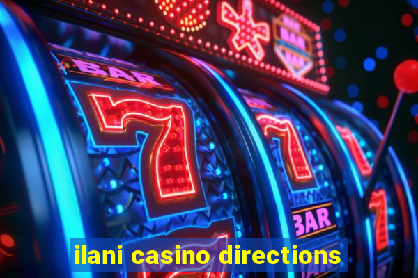 ilani casino directions