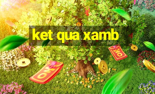 ket qua xamb