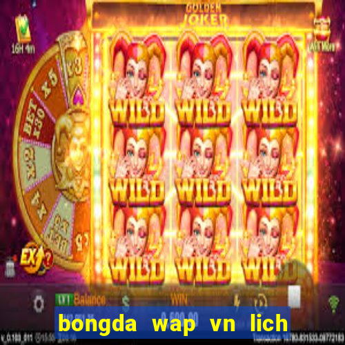 bongda wap vn lich thi dau