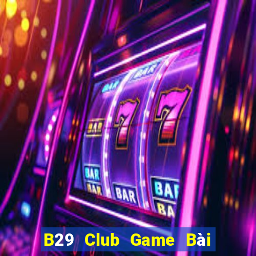 B29 Club Game Bài Uno Miễn Phí