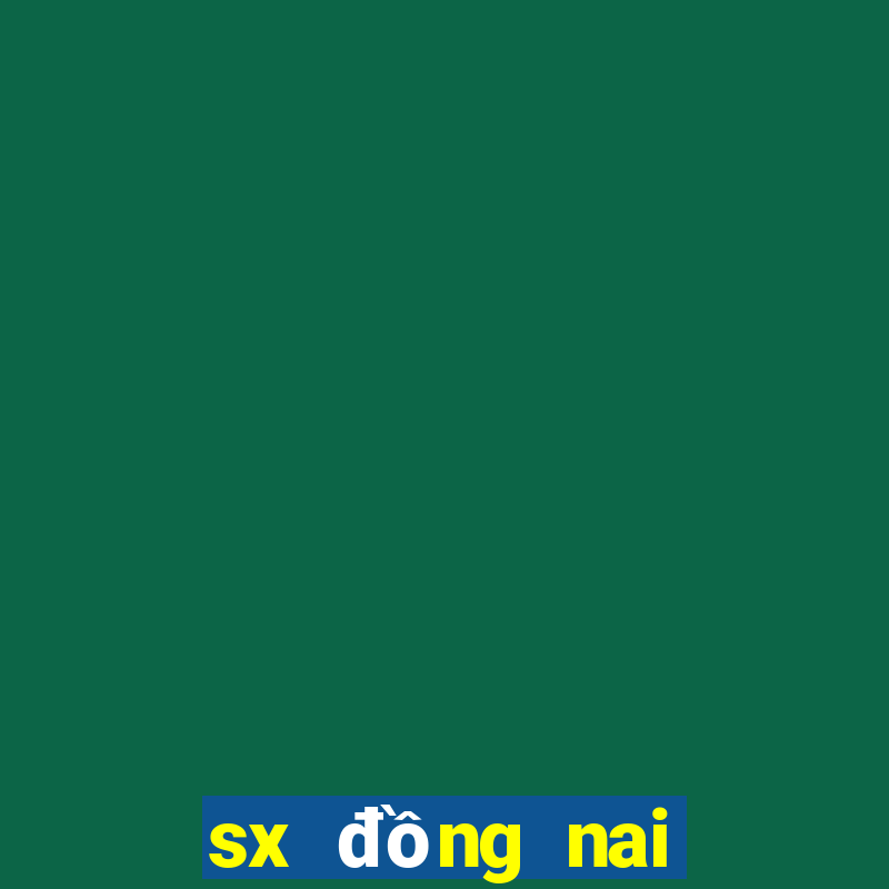 sx đồng nai hôm nay