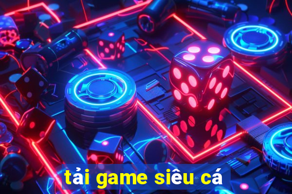 tải game siêu cá