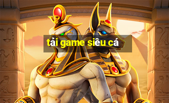 tải game siêu cá