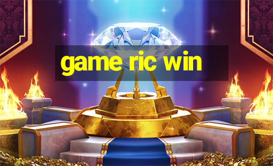 game ric win