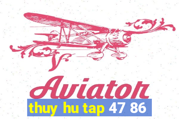 thuy hu tap 47 86