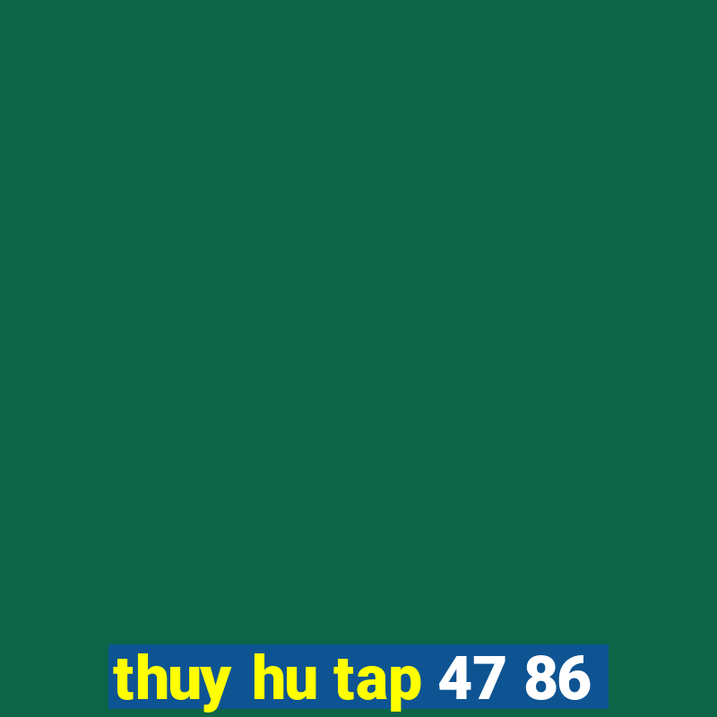 thuy hu tap 47 86