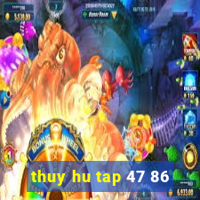 thuy hu tap 47 86