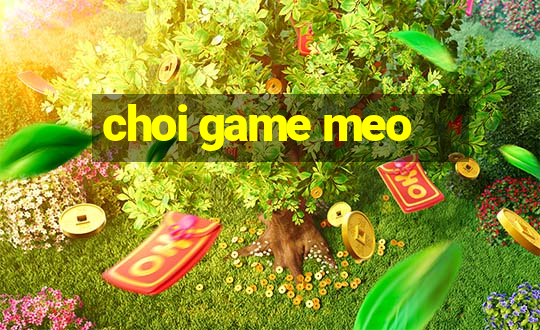 choi game meo