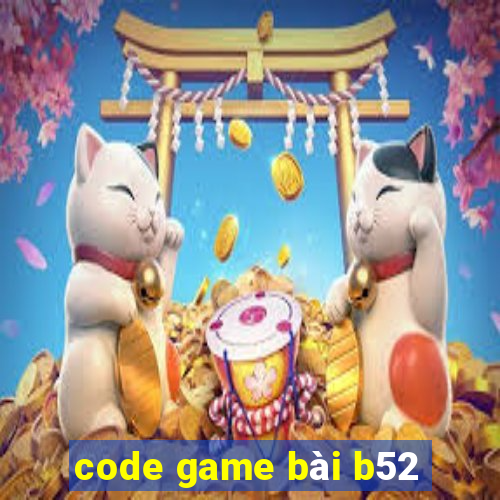 code game bài b52