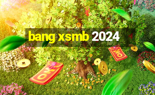 bang xsmb 2024