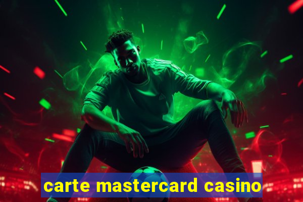 carte mastercard casino