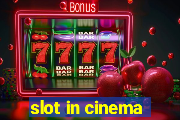 slot in cinema