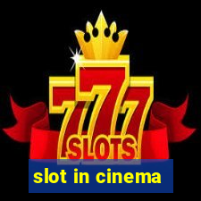 slot in cinema