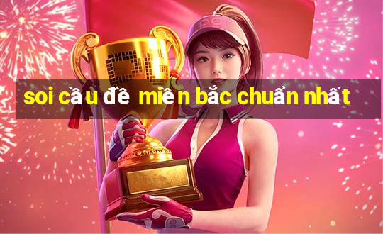 soi cầu đề miền bắc chuẩn nhất