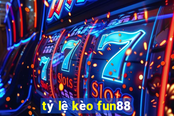 tỷ lệ kèo fun88