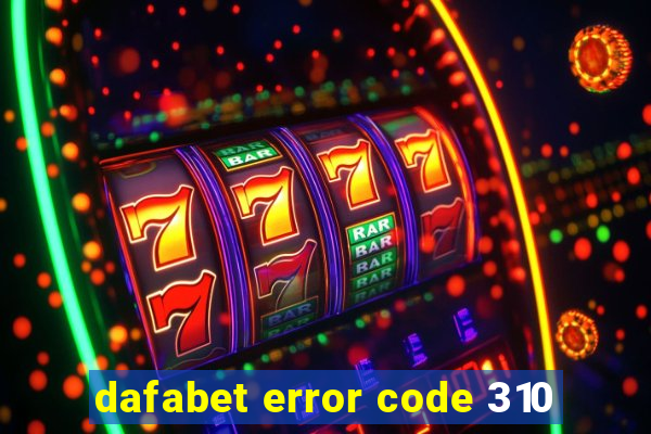 dafabet error code 310