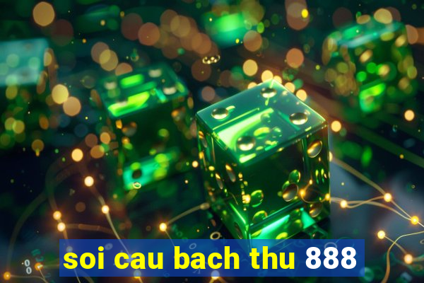 soi cau bach thu 888