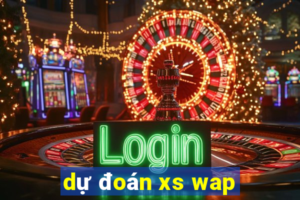 dự đoán xs wap