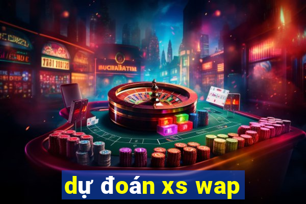 dự đoán xs wap