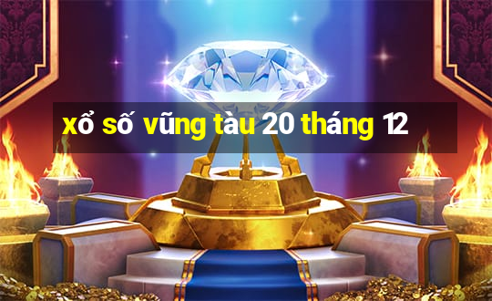 xổ số vũng tàu 20 tháng 12