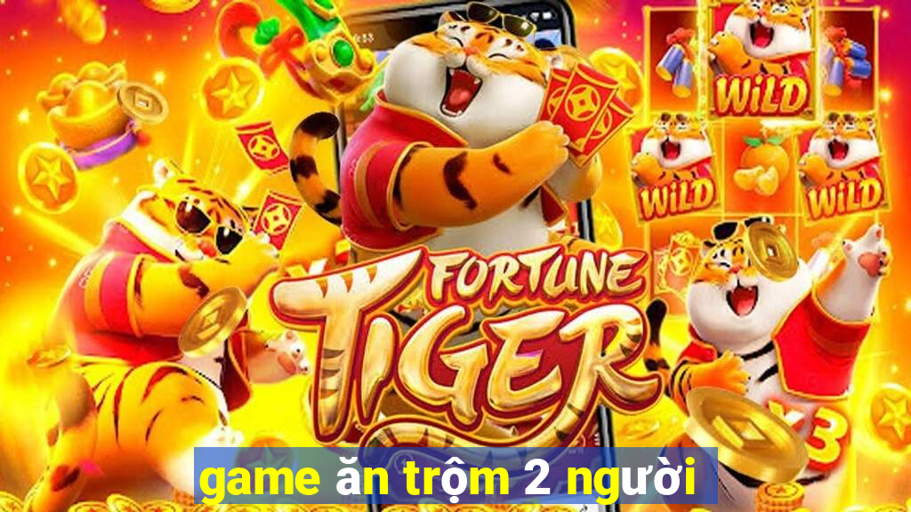 game ăn trộm 2 người