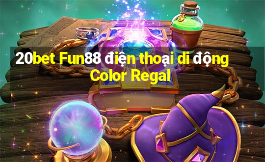 20bet Fun88 điện thoại di động Color Regal