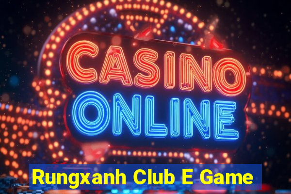 Rungxanh Club E Game