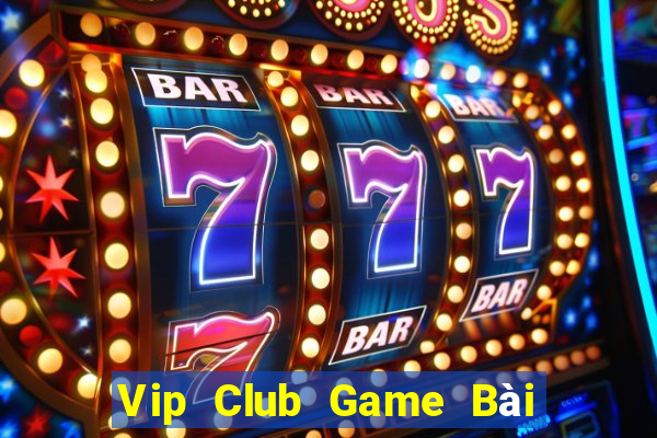 Vip Club Game Bài Miễn Phí