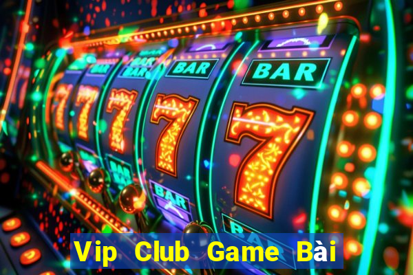 Vip Club Game Bài Miễn Phí