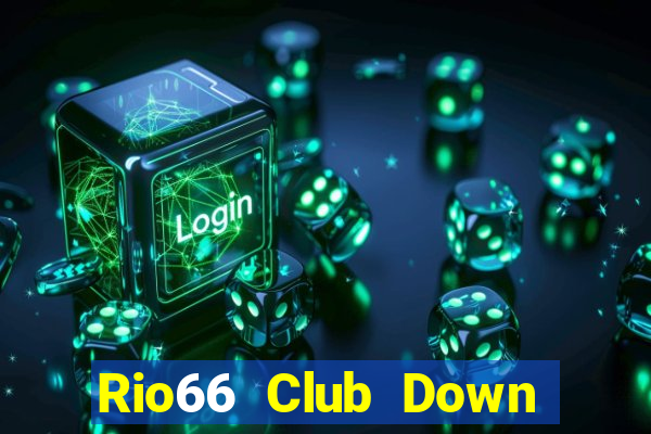 Rio66 Club Down Game Bài Vui