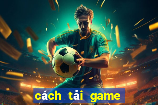 cách tải game trên google