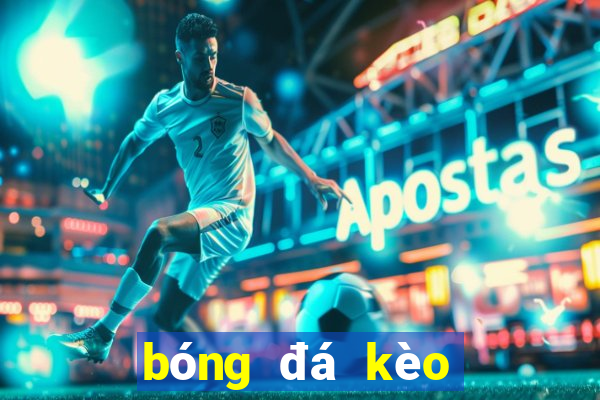 bóng đá kèo tỷ lệ