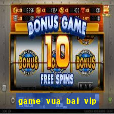 game vua bai vip doi thuong