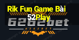 Rik Fun Game Bài 52Play