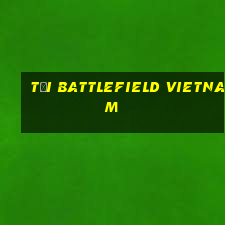 tải battlefield vietnam