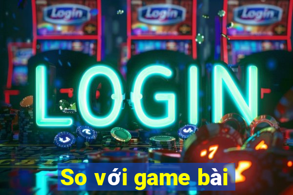 So với game bài